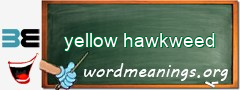 WordMeaning blackboard for yellow hawkweed